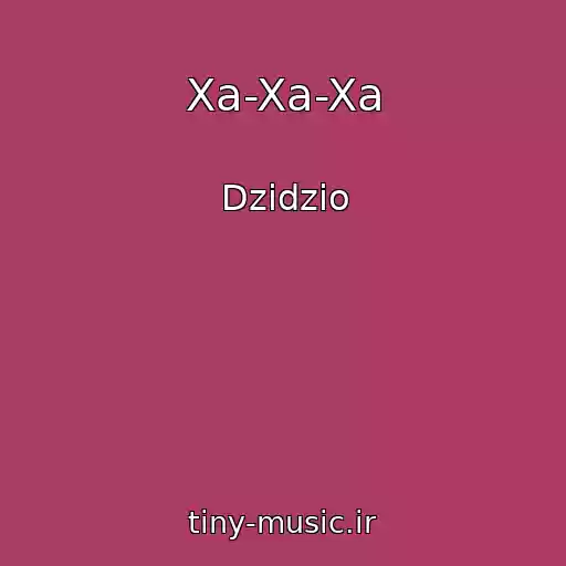 کاور آهنگ Xa-Xa-Xa از Dzidzio