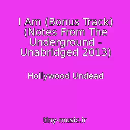 کاور آهنگ I Am (Bonus Track) (Notes From The Underground - Unabridged 2013) از Hollywood Undead