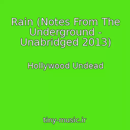 کاور آهنگ Rain (Notes From The Underground - Unabridged 2013) از Hollywood Undead