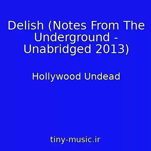 کاور آهنگ Delish (Notes From The Underground - Unabridged 2013) از Hollywood Undead