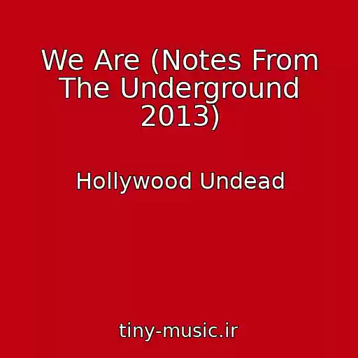 کاور آهنگ We Are (Notes From The Underground 2013) از Hollywood Undead