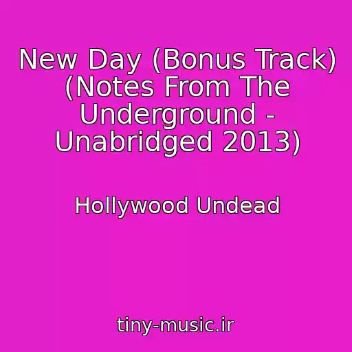 کاور آهنگ New Day (Bonus Track) (Notes From The Underground - Unabridged 2013) از Hollywood Undead