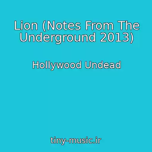 کاور آهنگ Lion (Notes From The Underground 2013) از Hollywood Undead