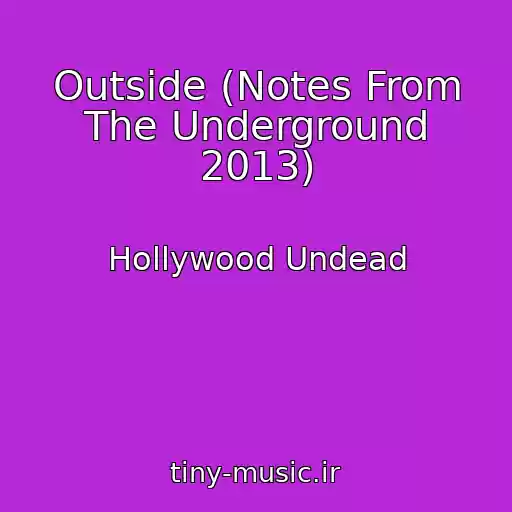 کاور آهنگ Outside (Notes From The Underground 2013) از Hollywood Undead