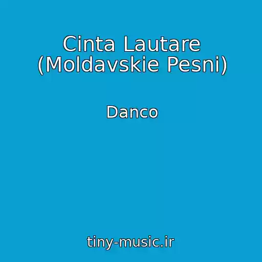 کاور آهنگ Cinta Lautare (Moldavskie Pesni) از Danco