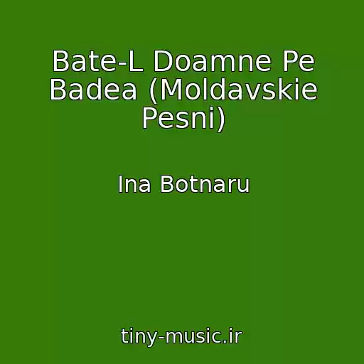 کاور آهنگ Bate-L Doamne Pe Badea (Moldavskie Pesni) از Ina Botnaru