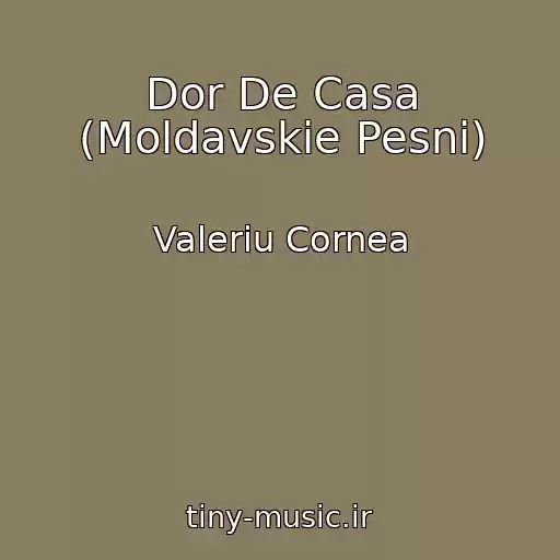 کاور آهنگ Dor De Casa (Moldavskie Pesni) از Valeriu Cornea