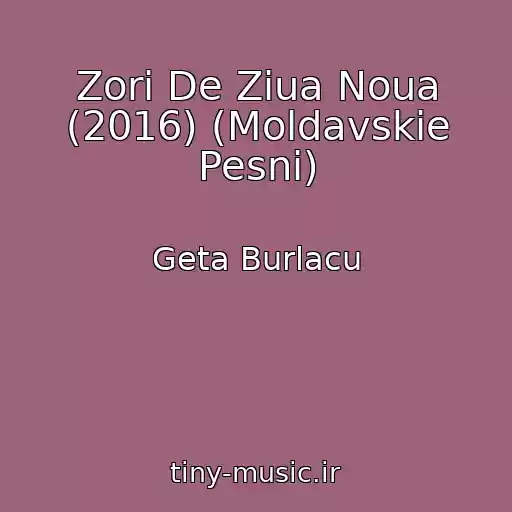 کاور آهنگ Zori De Ziua Noua (2016) (Moldavskie Pesni) از Geta Burlacu