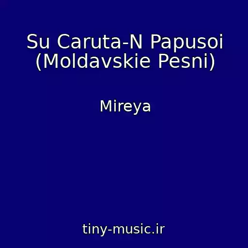 کاور آهنگ Su Caruta-N Papusoi (Moldavskie Pesni) از Mireya