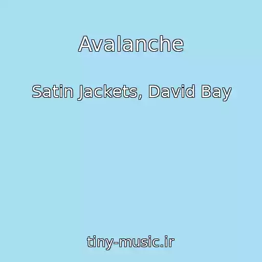 کاور آهنگ Avalanche از Satin Jackets, David Bay