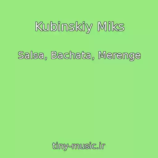 کاور آهنگ Kubinskiy Miks از Salsa, Bachata, Merenge