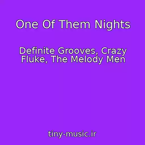 کاور آهنگ One Of Them Nights از Definite Grooves, Crazy Fluke, The Melody Men