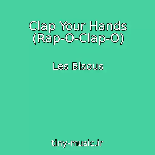 کاور آهنگ Clap Your Hands (Rap-O-Clap-O) از Les Bisous