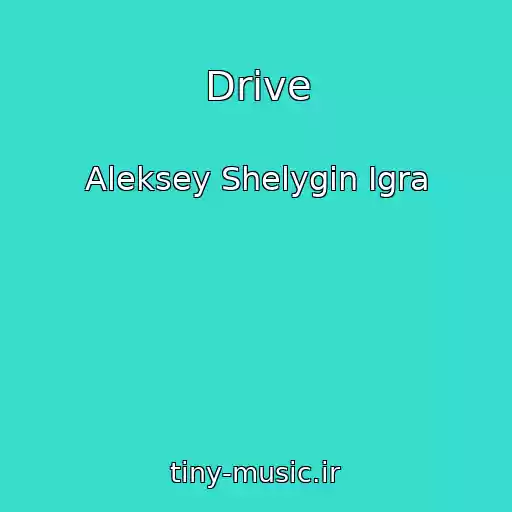 کاور آهنگ Drive از Aleksey Shelygin Igra