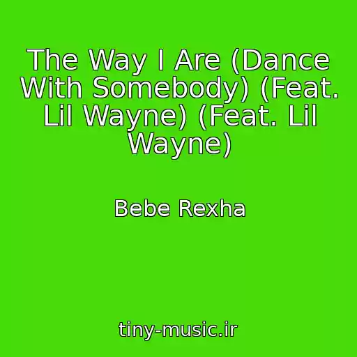 کاور آهنگ The Way I Are (Dance With Somebody) (Feat. Lil Wayne) (Feat. Lil Wayne) از Bebe Rexha