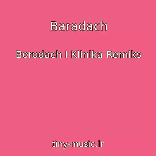 کاور آهنگ Baradach از Borodach І Klіnіka Remіks