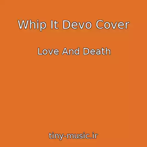کاور آهنگ Whip It Devo Cover از Love And Death