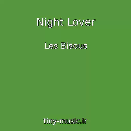 کاور آهنگ Night Lover از Les Bisous