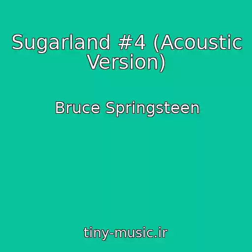کاور آهنگ Sugarland #4 (Acoustic Version) از Bruce Springsteen