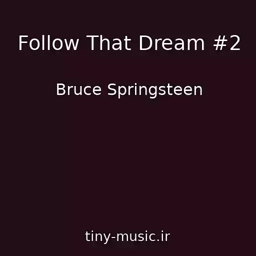 کاور آهنگ Follow That Dream #2 از Bruce Springsteen