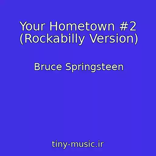کاور آهنگ Your Hometown #2 (Rockabilly Version) از Bruce Springsteen