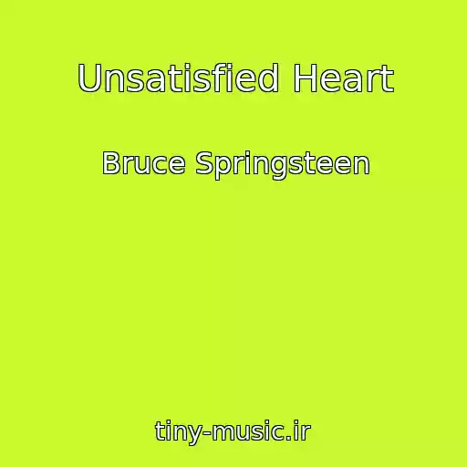 کاور آهنگ Unsatisfied Heart از Bruce Springsteen