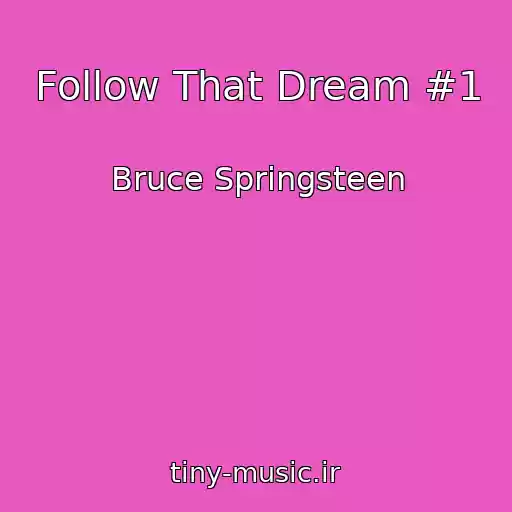 کاور آهنگ Follow That Dream #1 از Bruce Springsteen