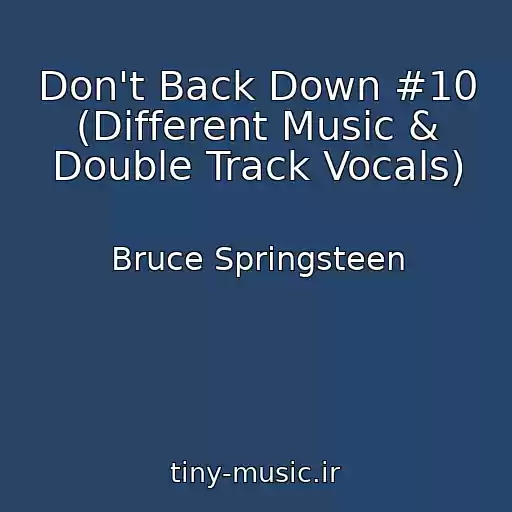 کاور آهنگ Don't Back Down #10 (Different Music & Double Track Vocals) از Bruce Springsteen