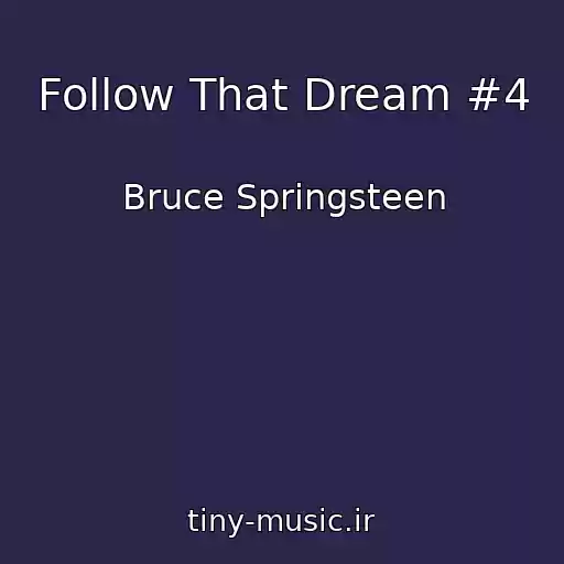 کاور آهنگ Follow That Dream #4 از Bruce Springsteen
