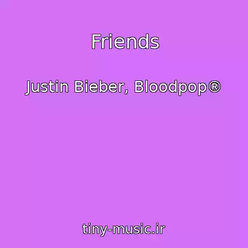 کاور آهنگ Friends از Justin Bieber, Bloodpop®
