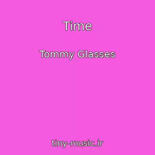 کاور آهنگ Time از Tommy Glasses