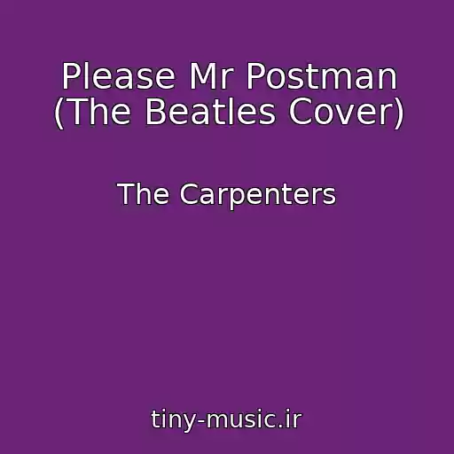 کاور آهنگ Please Mr Postman (The Beatles Cover) از The Carpenters