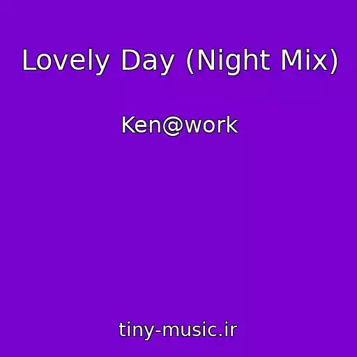 کاور آهنگ Lovely Day (Night Mix) از Ken@work