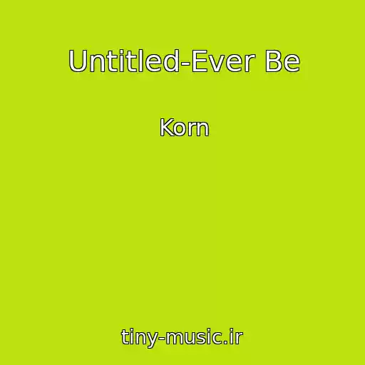 کاور آهنگ Untitled-Ever Be از Korn