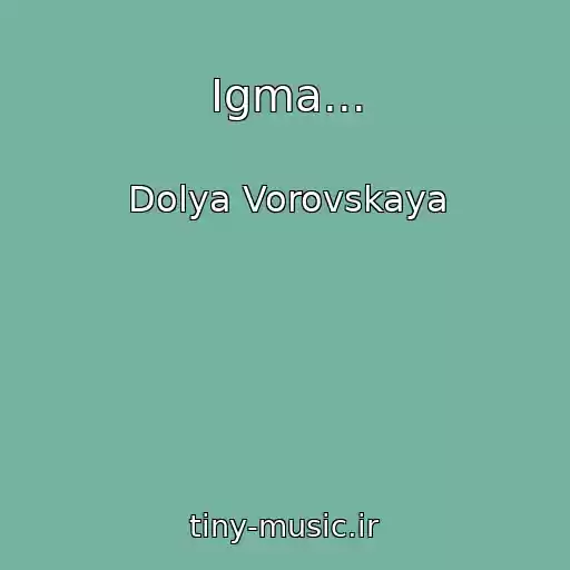 کاور آهنگ Igma... از Dolya Vorovskaya