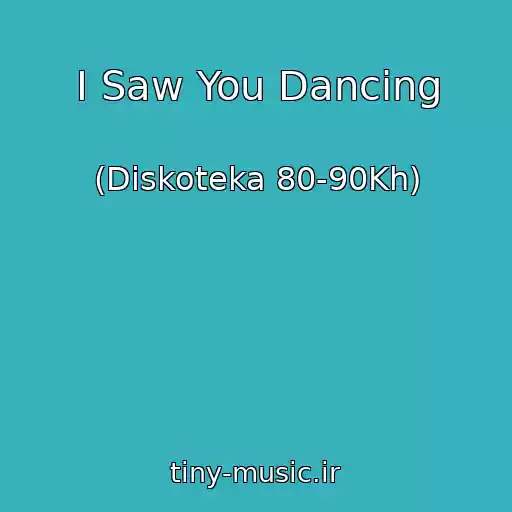کاور آهنگ I Saw You Dancing از (Diskoteka 80-90Kh)