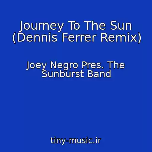 کاور آهنگ Journey To The Sun (Dennis Ferrer Remix) از Joey Negro Pres. The Sunburst Band