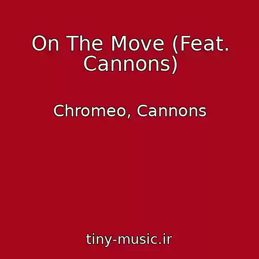 کاور آهنگ On The Move (Feat. Cannons) از Chromeo, Cannons