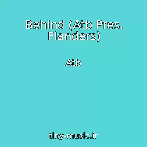 کاور آهنگ Behind (Atb Pres. Flanders) از Atb