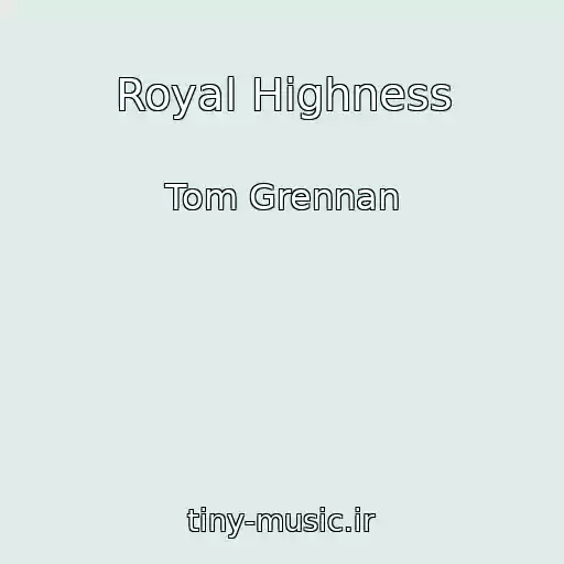 کاور آهنگ Royal Highness از Tom Grennan