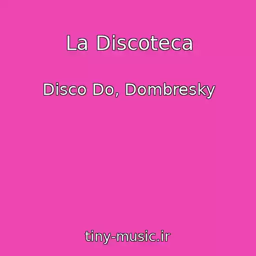 کاور آهنگ La Discoteca از Disco Do, Dombresky