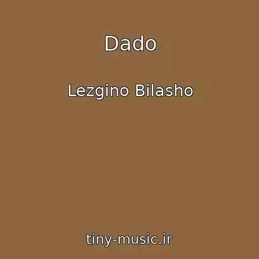 کاور آهنگ Dado از Lezgino Bilasho