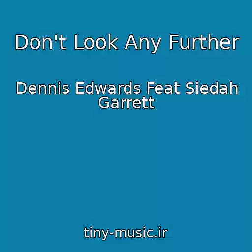 کاور آهنگ Don't Look Any Further از Dennis Edwards Feat Siedah Garrett
