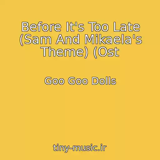 کاور آهنگ Before It's Too Late (Sam And Mikaela's Theme) (Ost از Goo Goo Dolls