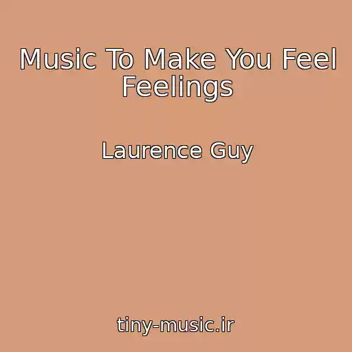 کاور آهنگ Music To Make You Feel Feelings از Laurence Guy
