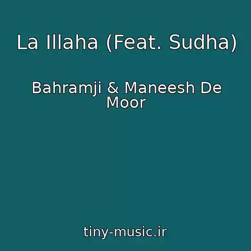 کاور آهنگ La Illaha (Feat. Sudha) از Bahramji & Maneesh De Moor