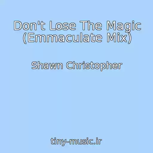 کاور آهنگ Don't Lose The Magic (Emmaculate Mix) از Shawn Christopher