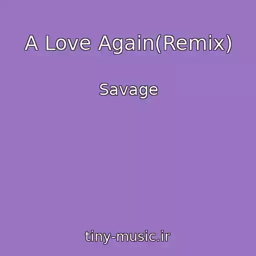 کاور آهنگ A Love Again(Remix) از Savage