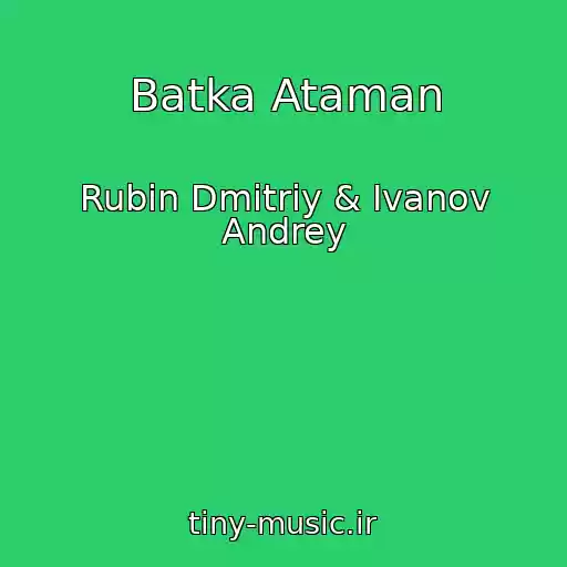 کاور آهنگ Batka Ataman از Rubin Dmitriy & Ivanov Andrey