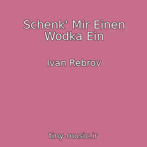 کاور آهنگ Schenk' Mir Einen Wodka Ein از Ivan Rebrov